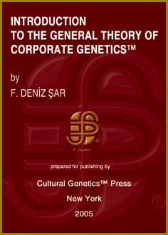 F. Deniz Sar: Introduction to the General Theory of Corporate Genetics (TM), Cultural Genetics Press (TM), New York, 2005. F. Deniz ar: Kurumsal Genetik (TM) Genel Teorisine Giri, Cultural Genetics Press, Kltrel Genetik Yaynlar, New York, 2005.