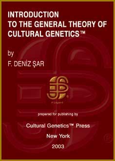 F. Deniz Sar: Introduction to the General Theory of Cultural Genetics (TM), Cultural Genetics Press (TM), New York, 2003. F. Deniz ar: Kltrel Genetik (TM) Genel Teorisine Giri, Cultural Genetics Press, Kltrel Genetik Yaynlar, New York, 2003.