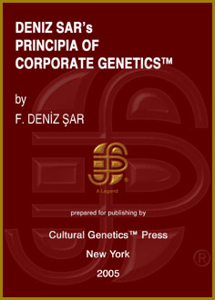 F. Deniz Sar: Deniz Sar's Principia of Corporate Genetics (TM), 2 Volumes, Cultural Genetics Press (TM), New York, 2005. F. Deniz ar: Kurumsal Genetik (TM) Bilim Dalnn Temel Prensipleri, 2 Cilt, Cultural Genetics Press, Kltrel Genetik Yaynlar, New York, 2005.
