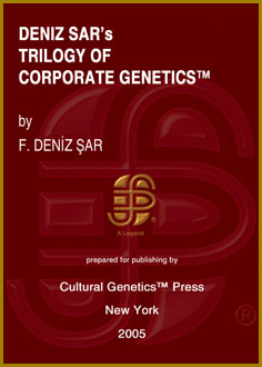 F. Deniz Sar: Deniz Sar's Trilogy of Corporate Genetics (TM), 3 Volumes, Cultural Genetics Press (TM), New York, 2005. F. Deniz ar: Kurumsal Genetik (TM) Bilim Dalnn Trilojisi, 3 Cilt, Cultural Genetics Press, Kltrel Genetik Yaynlar, New York, 2005.