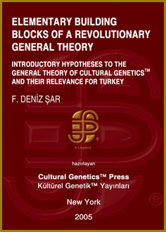 Deniz Sar: Introductory Hypotheses to the General Theory of Cultural Genetics (TM) and Their Relevance for Turkey as a Developing Country, Cultural Genetics Press (TM), New York, 2005.
